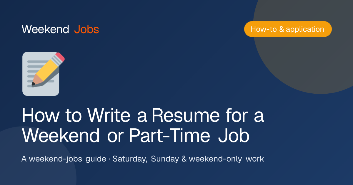 How to Write a Resume for a Weekend or Part-Time Job — Weekend Jobs guide