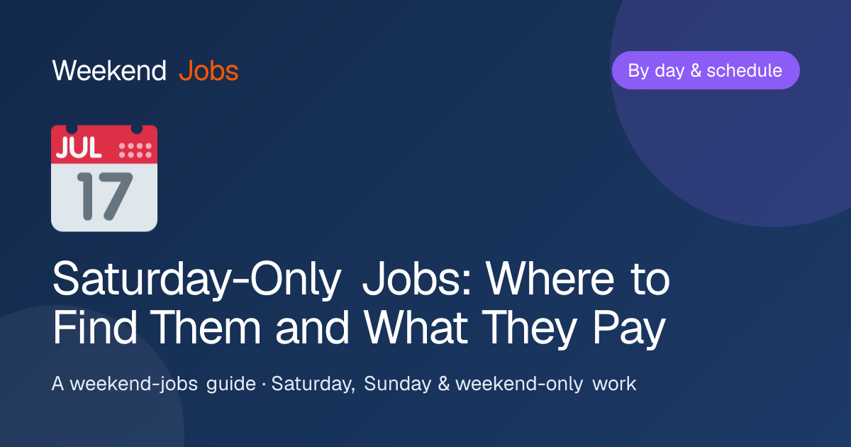 Saturday-Only Jobs: Where to Find Them and What They Pay — Weekend Jobs guide